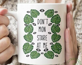 Plant Mug, Don't Mon Stare At Me Mug, Plant Gift, Plant Lover, Plant Lover Gift, Plant Mom, Plant Mom Gift, Gift For Planter