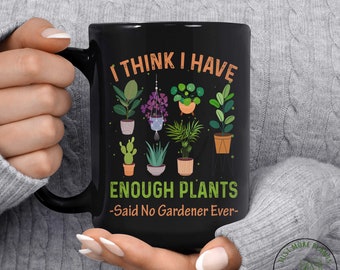 Taza de plantas, creo que tengo suficiente taza de plantas, regalo de plantas, amante de las plantas, regalo de amante de las plantas, mamá de plantas, regalo de mamá de plantas, regalo para jardinera