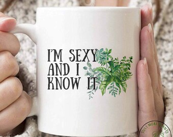 Plant Mug, I'm Sexy And I Know It Mug, Plant Gift, Plant Lover, Plant Lover Gift, Plant Mom, Plant Mom Gift, Gift For Planter