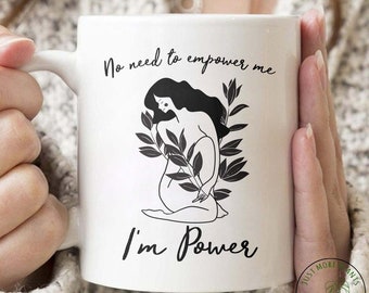 Plant Mug, No Need To Empower Me Mug, Plant Gift, Plant Lover, Plant Lover Gift, Plant Mom, Plant Mom Gift, Gift For Planter