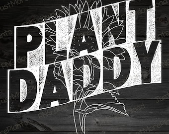Plant PNG, Plant Daddy PNG, Plant Gift, Plant Lover, Plant Lover Gift, Plant Mom, Plant Mom Gift, Gift For Planter, Plant Lady Gift