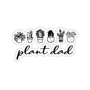 Plant Sticker, Plant Dad Sticker, Plant Gift, Plant Lover, Plant Lover Gift, Plant Mom, Plant Mom Gift, Gift For Planter, Plant Lady Gift