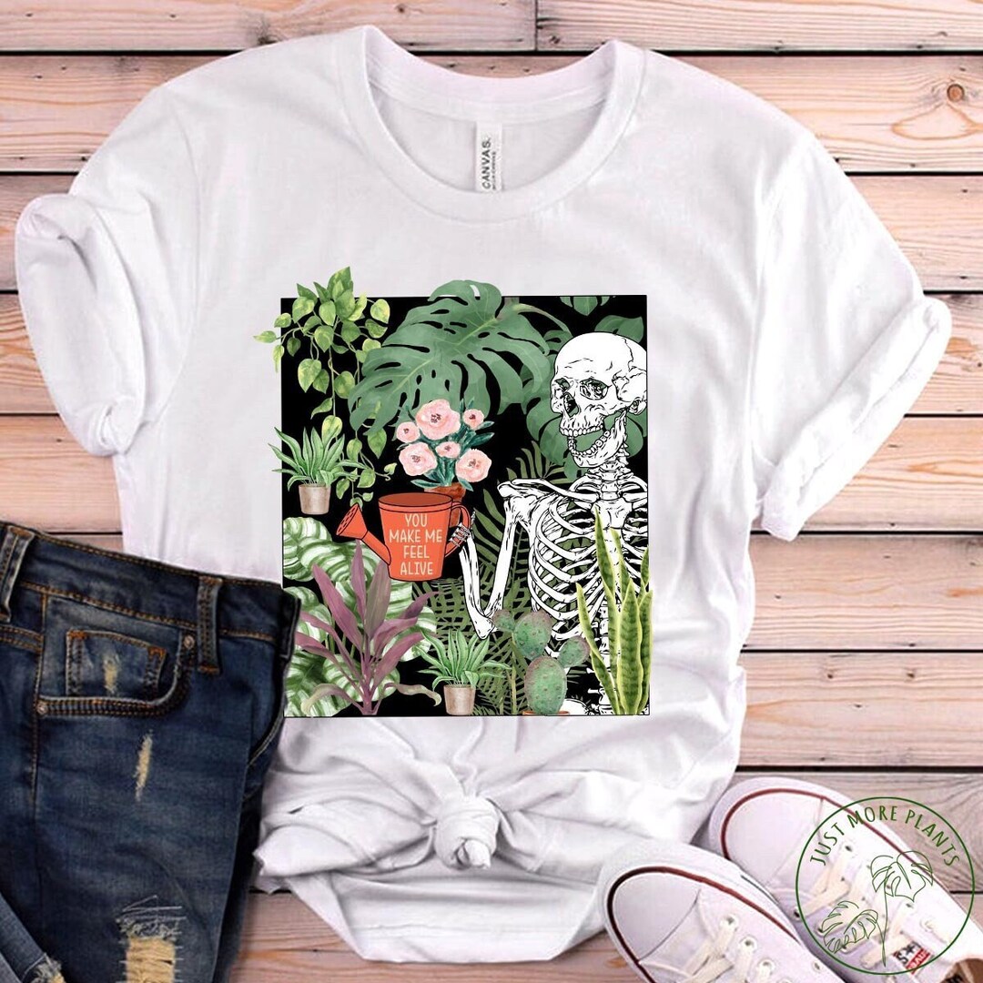 Plant Shirt, You Make Me Feel Alive Shirt, Plant Gift, Plant Lover, Plant Lover Gift, Plant Mom, Plant Mom Gift, Gift For Planter