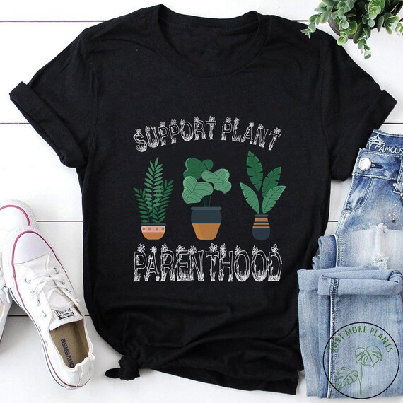 Support Plant Parenthood Shirt Plant Lover Shirt T-Shirt Support Plant Parenthood Shirt Plant Lover Shirt T-Shirt