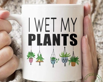 Plant Mug, I Wet My Plants Mug, Plant Gift, Plant Lover, Plant Lover Gift, Plant Mom, Plant Mom Gift, Gift For Planter, Plant Lady Gift