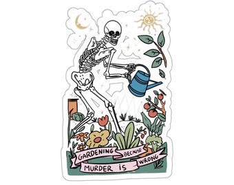 Garden Sticker, Gardening Because Murder Is Wrong Sticker, Garden Gift, Gardening Gift, Garden Lover, Garden Lover Gift, Gardening Lover
