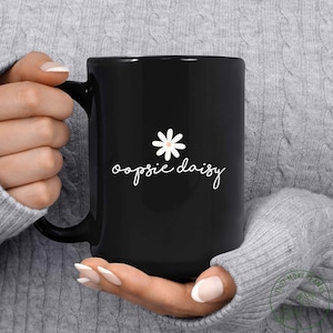 Flower Mug, Oopsie Daisy Mug, Flower Type, Flower Gift, Floral Design, Cute Flower, Flower Lover Gift