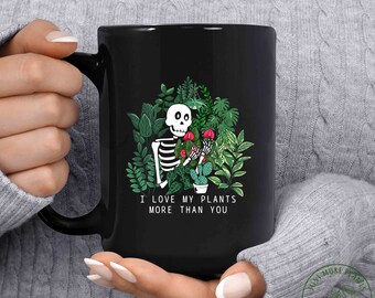 Plant Mug, I Love My Plants More Than You Mug, Plant Gift, Plant Lover, Plant Lover Gift, Plant Mom, Plant Mom Gift, Gift For Planter
