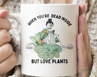 Plant Mug, When You're Dead Inside But Love Plants Mug, Plant Gift, Plant Lover, Plant Lover Gift, Plant Mom, Plant Mom Gift