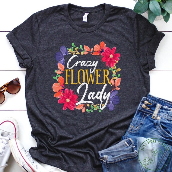 Flower Shirt, Crazy Flower Lady, Wildflower Shirt, Flower Gift