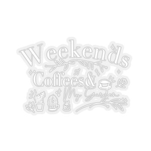 Plant Sticker, Weekends Coffee & My Garden Sticker, Plant Gift, Plant Lover, Plant Lover Gift, Plant Mom, Plant Mom Gift, Gift For Planter