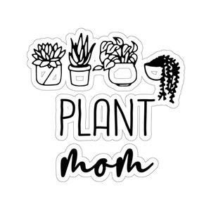 Plant Sticker, Plant Mom Sticker, Plant Gift, Plant Lover, Plant Lover Gift, Plant Mom, Plant Mom Gift, Gift For Planter, Plant Lady Gift