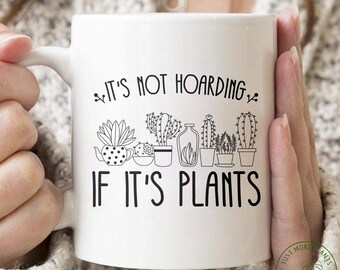 Plant Mug, It's Not Hoarding If It's Plants Mug, Plant Gift, Plant Lover, Plant Lover Gift, Plant Mom, Plant Mom Gift, Gift For Planter