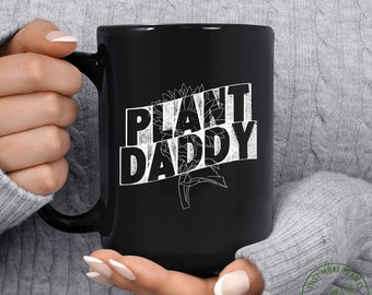Plant Mug, Plant Daddy Mug, Plant Gift, Plant Lover, Plant Lover Gift, Plant Mom, Plant Mom Gift, Gift For Planter, Plant Lady Gift