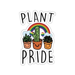 Plant Sticker, Plant Pride Sticker, Plant Gift, Plant Lover, Plant Lover Gift, Plant Mom, Plant Mom Gift, Gift For Planter, Plant Lady Gift