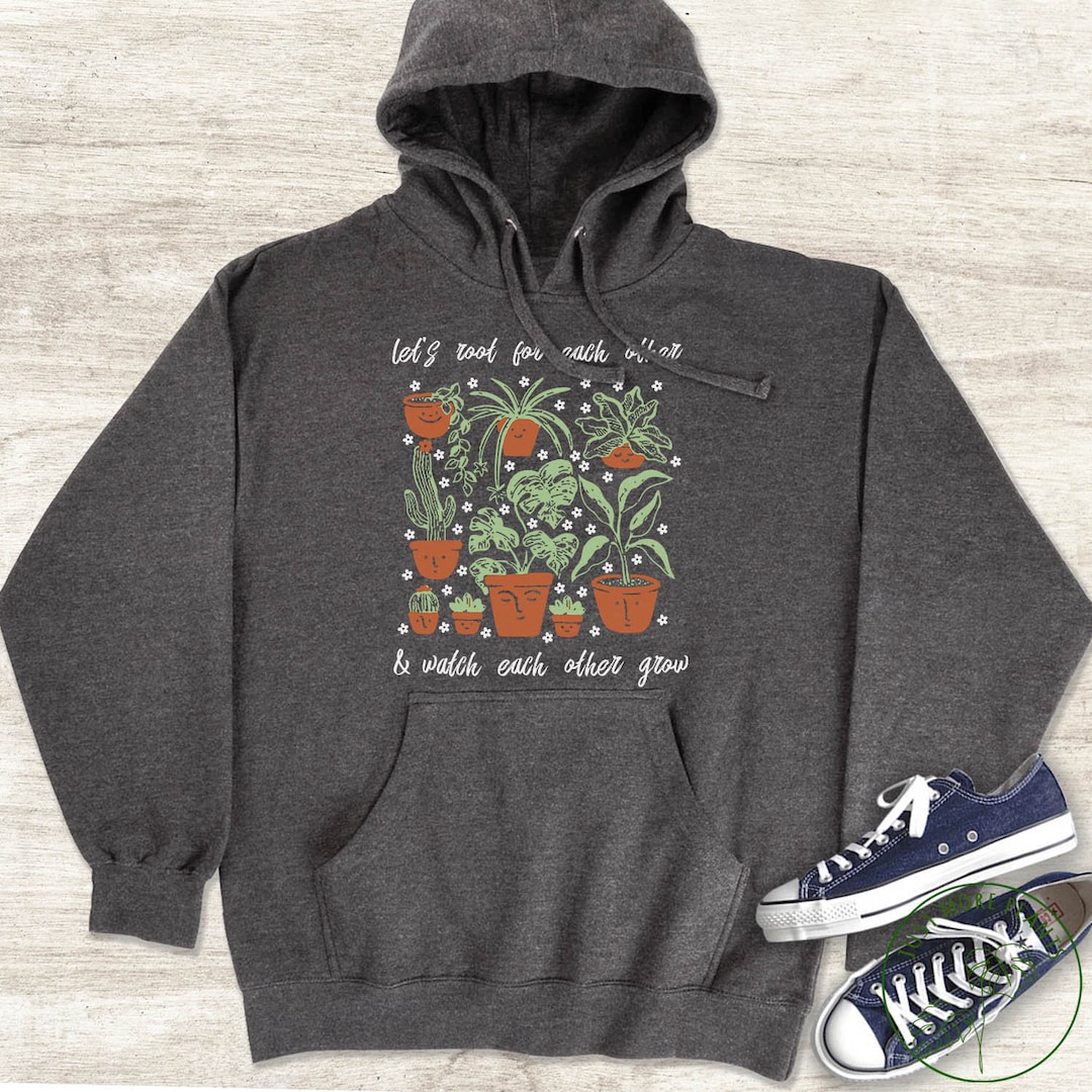 Buy Plant Hoodie, Let's Root for Each Other Hoodie, Plant Gift, Plant  Lover, Plant Lover Gift, Plant Mom, Plant Mom Gift, Gift for Planter Online  in
