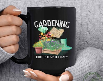 Garden Mug, Gardening Dirt Cheap Therapy Mug, Garden Gift, Gardening Gift, Garden Lover, Garden Lover Gift, Gardening Lover