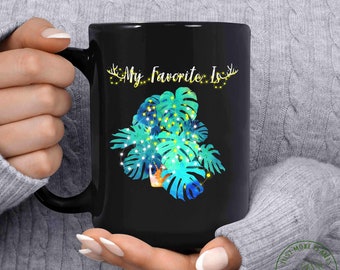 Plant Mug, My Favorite Is Mug, Plant Gift, Plant Lover, Plant Lover Gift, Plant Mom, Plant Mom Gift, Gift For Planter, Plant Lady Gift