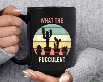 Plant Mug, What The Fucculent Mug, Plant Gift, Plant Lover, Plant Lover Gift, Plant Mom, Plant Mom Gift, Gift For Planter, Plant Lady Gift