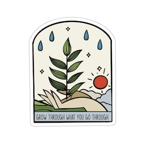 Garden Sticker, Grow Through What You Go Through Sticker, Garden Gift, Gardening Gift, Garden Lover, Garden Lover Gift, Gardening Lover