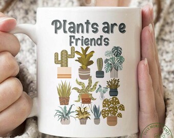 Plant Mug, Plants Are Friends Mug, Plant Gift, Plant Lover, Plant Lover Gift, Plant Mom, Plant Mom Gift, Gift For Planter, Plant Lady Gift