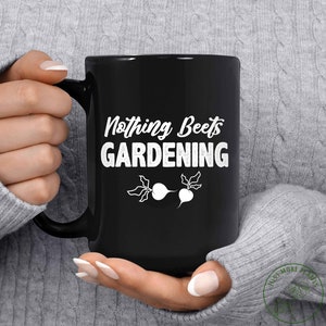 Garden Mug, Nothing Beets Gardening Mug, Garden Gift, Gardening Gift, Garden Lover, Garden Lover Gift, Gardening Lover, Gardener Gift Idea