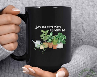 Plant Mug, Just One More Plant I Promise Mug, Plant Gift, Plant Lover, Plant Lover Gift, Plant Mom, Plant Mom Gift, Gift For Planter