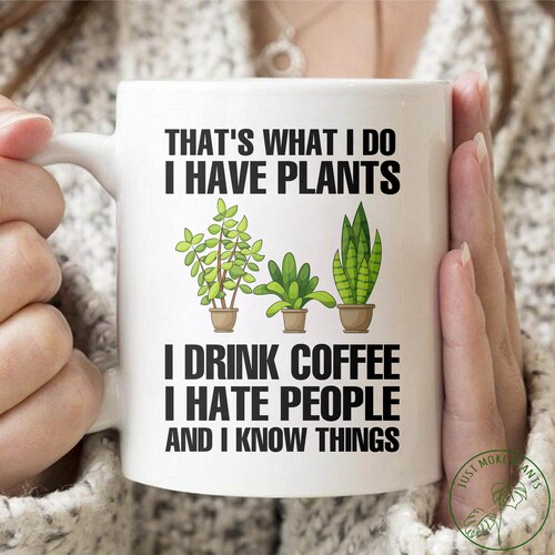 Plant Mug That's What I Do I Have Plants Mug Plant Gift Etsy