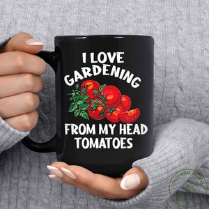 Garden Mug, I Love Gardening From My Head Tomatoes Mug, Garden Gift, Gardening Gift, Garden Lover, Garden Lover Gift, Gardening Lover