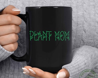 Plant Mug, Plant Mom Mug, Plant Gift, Plant Lover, Plant Lover Gift, Plant Mom, Plant Mom Gift, Gift For Planter, Plant Lady Gift