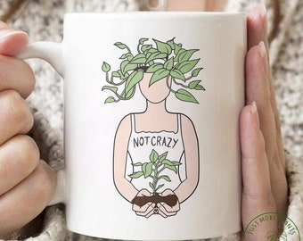 Plant Mug, Not Crazy Mug, Plant Gift, Plant Lover, Plant Lover Gift, Plant Mom, Plant Mom Gift, Gift For Planter, Plant Lady Gift