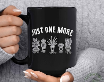 Plant Mug, Just One More Mug, Plant Gift, Plant Lover, Plant Lover Gift, Plant Mom, Plant Mom Gift, Gift For Planter, Plant Lady Gift