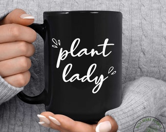 Plant Mug, Plant Lady Mug, Plant Gift, Plant Lover, Plant Lover Gift, Plant Mom, Plant Mom Gift, Gift For Planter, Plant Lady Gift