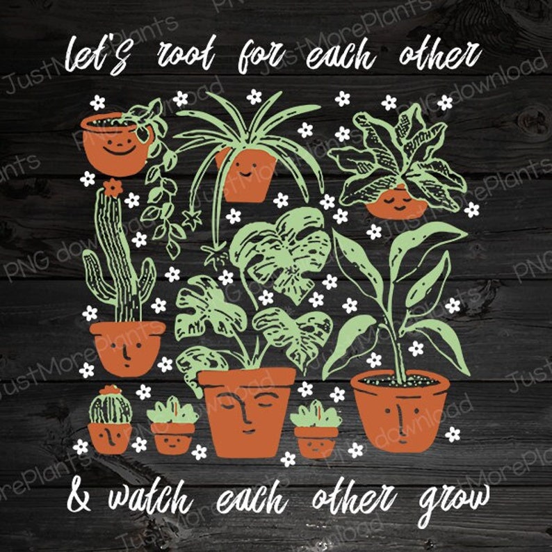 May include: A black and white illustration of potted plants with the text "Let's root for each other & watch each other grow". The illustration features a variety of plants, including cacti, succulents, and leafy plants. The plants are drawn in a simple, whimsical style.