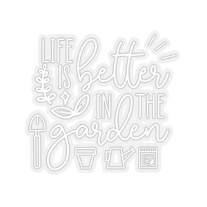 Plant Sticker, Life Is Better In The Garden Sticker, Plant Gift, Plant Lover, Plant Lover Gift, Plant Mom, Plant Mom Gift, Gift For Planter