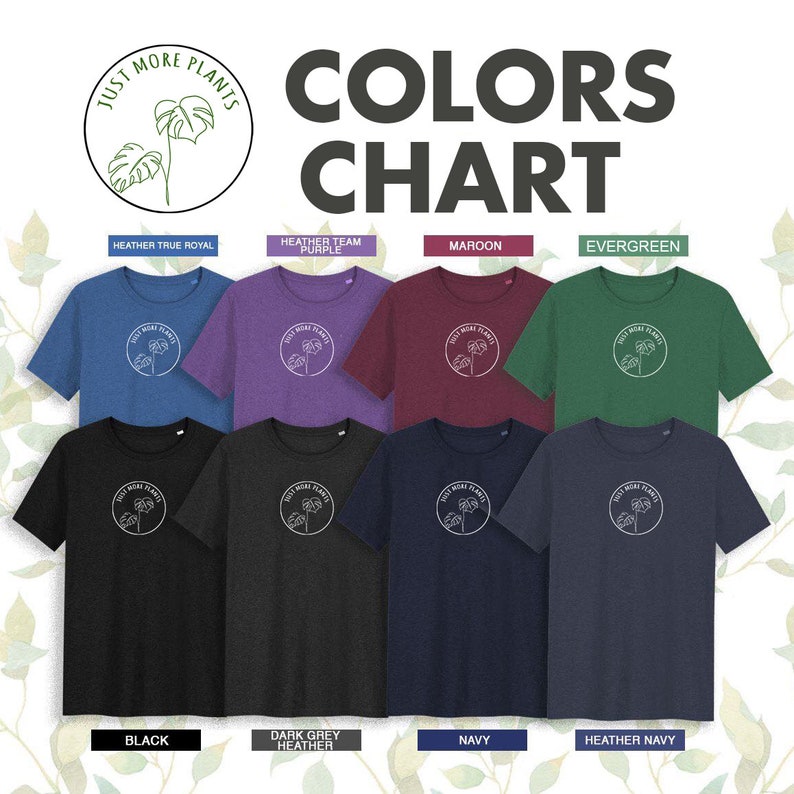 May include: Color chart showing different t-shirt colors available for purchase. The t-shirts feature a white graphic of a plant with the text "Just More Plants". The colors shown are Heather True Royal, Heather Team Purple, Maroon, Evergreen, Black, Dark Grey Heather, Navy, and Heather Navy.
