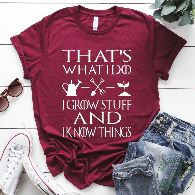 Garden Shirt That's What I Do I Grow Stuff and I Know | Etsy