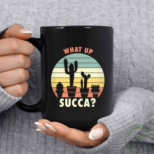 Plant Mug, What Up Succa Mug, Plant Gift, Plant Lover, Plant Lover Gift, Plant Mom, Plant Mom Gift, Gift For Planter, Plant Lady Gift