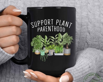 Garden Mug, Support Plant Parenthood Mug, Garden Gift, Gardening Gift, Garden Lover, Garden Lover Gift, Gardening Lover, Gardener Gift Idea