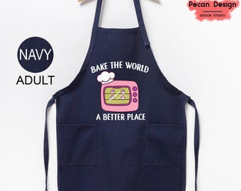 Bake The World A Better Place Apron, Funny Kitchen Apron, Baking Apron Gift, Cooking Apron, Kitchen Chef Apron, Funny Women Apron Gift, A121