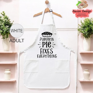 Funny Thanksgiving Apron, Pumpkin Pie Fixes Everything Aprons Gift Ideas, Holiday Apron Gifts, Thanksgiving-Apron-Gift For Family, A54