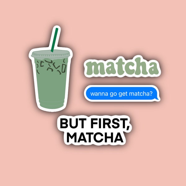 Matcha Sticker Pack - Matcha Stickers - But First, Matcha, Wanna get matcha