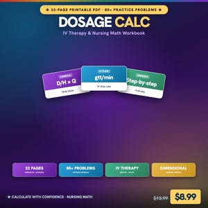 May include: A 22-page printable PDF workbook titled DOSAGE CALC IV Therapy & Nursing Math Workbook. It features sections for oral dose formulas, IV flow drip rates, and step-by-step answer keys, including 85+ practice problems and solutions.