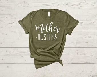 Mother Hustler T-shirt/ Working Mom Shirt/ Mother's Day Gift/ Mompreneur Apparel/Mom Squad Apparel/Gifts for Mom/ Mother's Day Gift/Mom Life