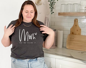 Mom, you're killing it t-shirt