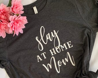 Slay At Home Mom T-shirt / Mom Life Crewneck / Funny Mom Tee Canada / Sarcastic Mother's Day Shirt / Cool Mom Birthday For Her / New Mom Tee