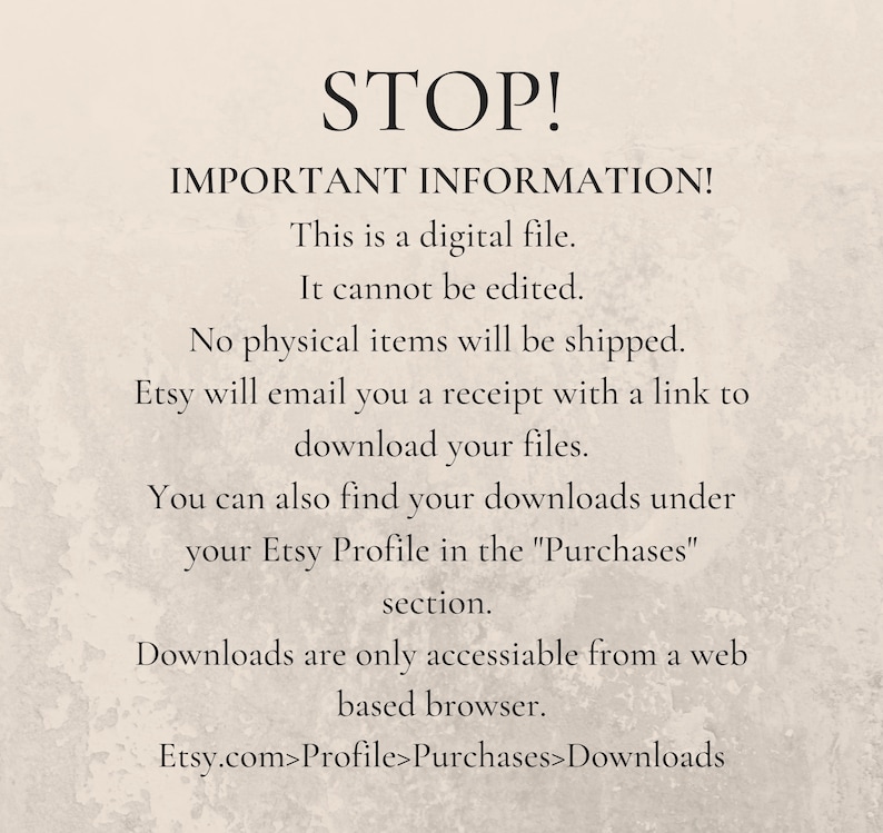Puede incluir: Texto sobre un fondo blanco con las palabras "STOP! INFORMACI&Oacute;N IMPORTANTE!" seguido de instrucciones sobre c&oacute;mo descargar los archivos digitales comprados en Etsy. El texto dice: "Este es un archivo digital. No se puede editar. No se enviar&aacute;n art&iacute;culos f&iacute;sicos. Etsy te enviar&aacute; un recibo con un enlace para descargar tus archivos. Tambi&eacute;n puedes encontrar tus descargas en tu perfil de Etsy en la secci&oacute;n "Compras". Las descargas solo son accesibles desde un navegador web. Etsy.com>Perfil>Compras>Descargas"