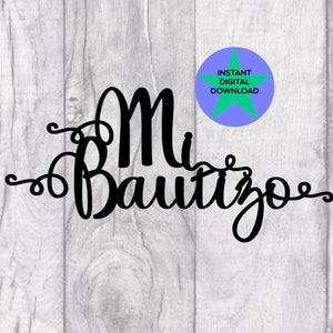 Mi Bautizo Cake Topper, Mi Bautizo, My Baptism, Christening, DIY Cake Topper, Spanish, Espanol, Cricut Friendly, 300 DPI PNG File.
