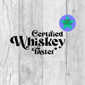 Certified Whiskey Taster SVG, Cricut Friendly, 2 Files PNG & SVG, Digital Download, Commercial Licence Included!