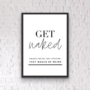Get Naked, Bathroom Wall Decor, Bathroom Prints, Bathroom quotes, Bathroom Wall Art, Fun prints, Bathroom Art, Bathroom Signs image 2